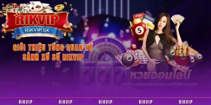 gioi thieu ve xo so rikvip 1 Tại sao nên chơi Xổ số Rikvip